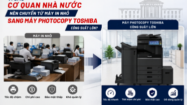 Vì Sao Nên Chuyển Sang Máy Photocopy Toshiba 25–65 Trang/Phút Cho Cơ Quan Nhà Nước?